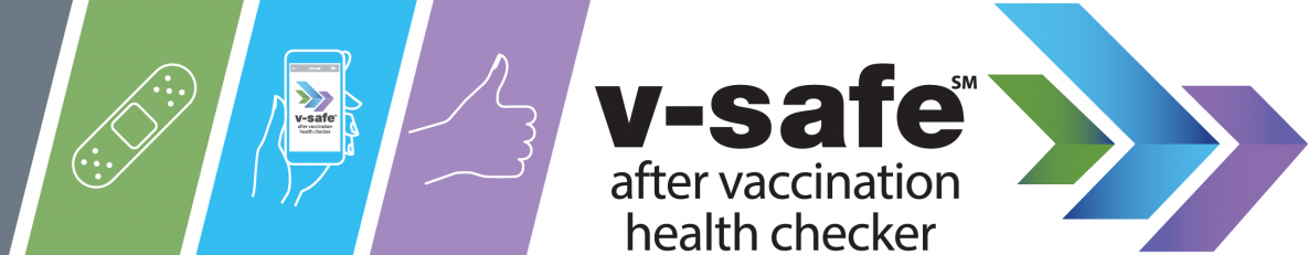 Banner graphic for the v-safe after vaccination health checker program. The image includes icons of a bandage, a smartphone displaying the v-safe app, and a thumbs-up symbol, along with colorful arrow graphics pointing right and the text “v-safe after vaccination health checker.”